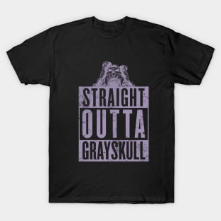 STRAIGHT OUTTA GRAYSKULL T-Shirt